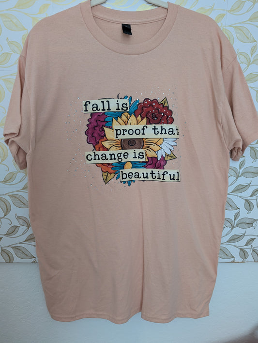 Custom Shirt: Fall is proof that change is beautiful